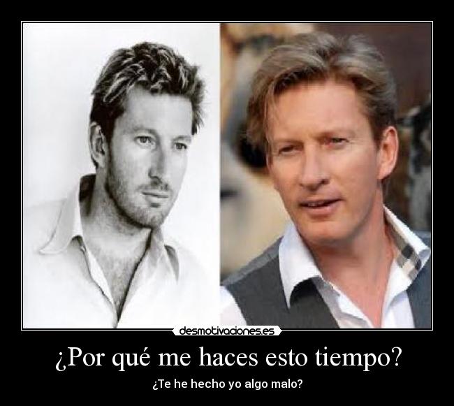 ¿Por qué me haces esto tiempo? -