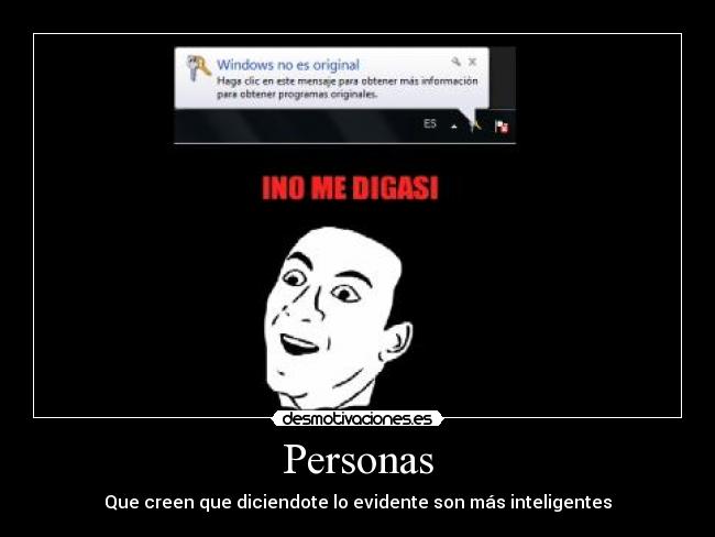 Personas - Que creen que diciendote lo evidente son más inteligentes