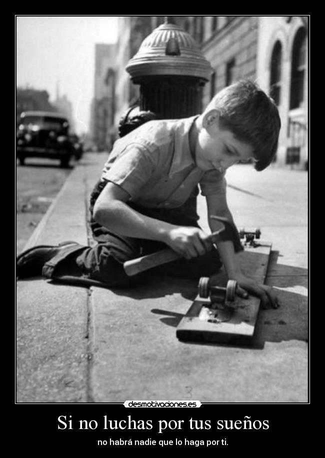 Si no luchas por tus sueños - 