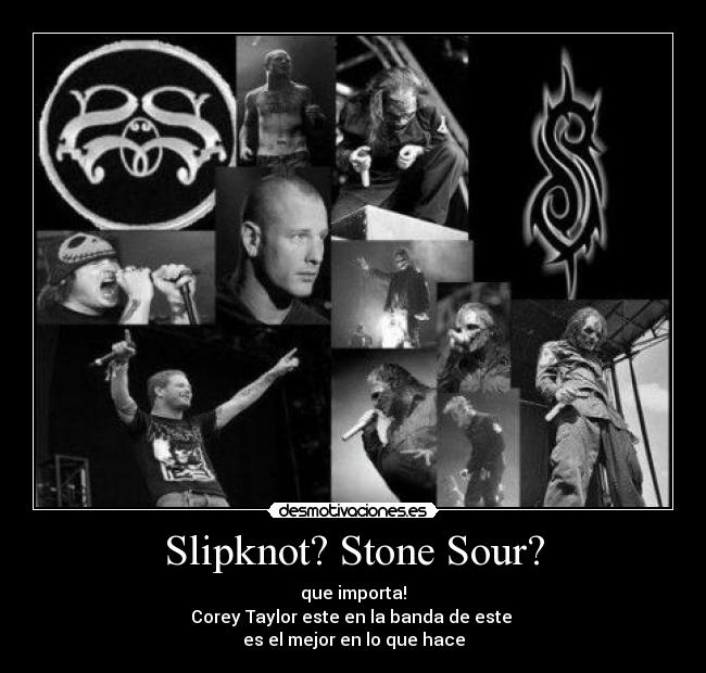 Slipknot? Stone Sour? -