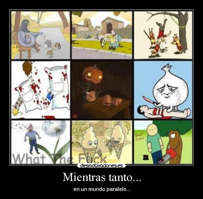 Mientras tanto... - en un mundo paralelo...