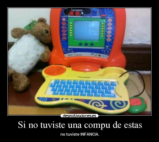 Si no tuviste una compu de estas - 