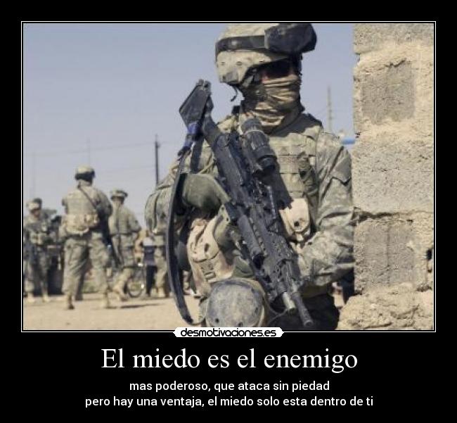 El miedo es el enemigo -