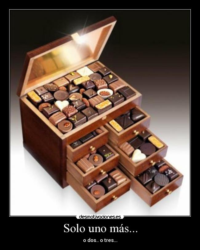 Solo uno más... - o dos.. o tres...
