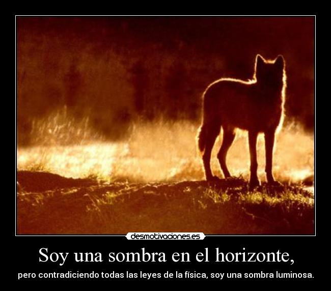 Soy una sombra en el horizonte, -