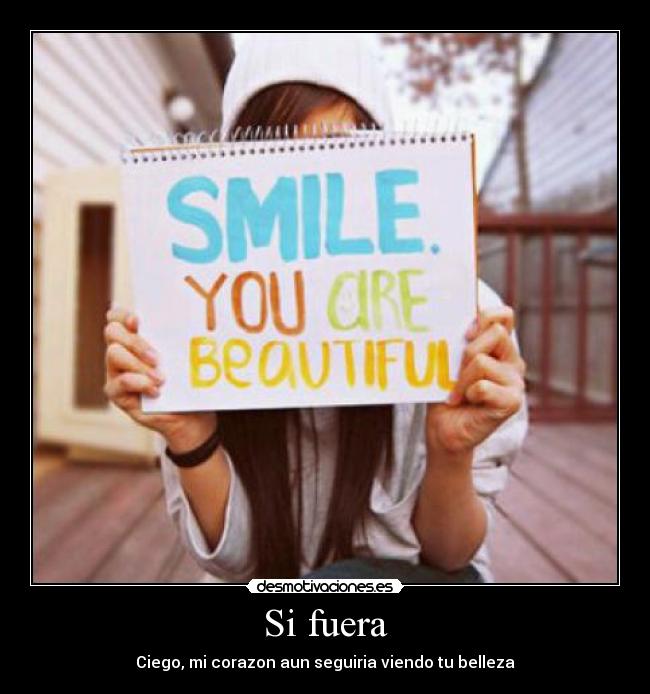 Si fuera - Ciego, mi corazon aun seguiria viendo tu belleza