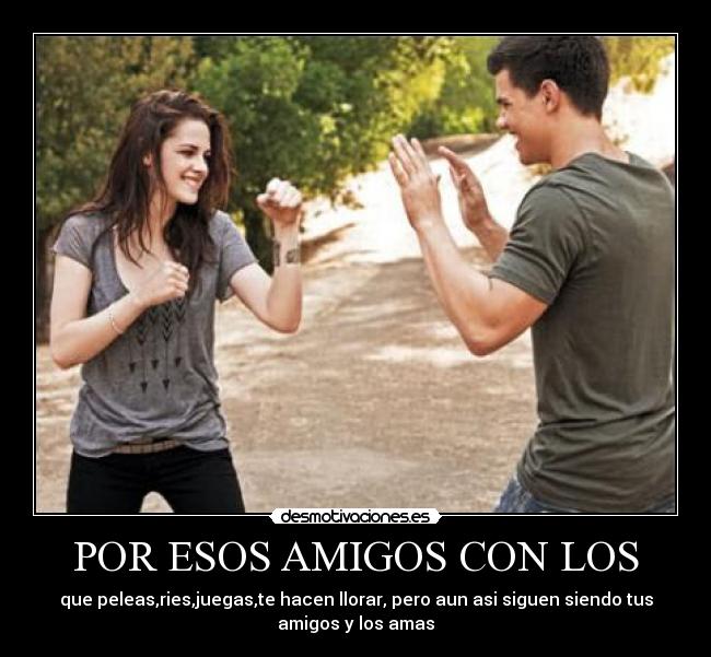 POR ESOS AMIGOS CON LOS - 