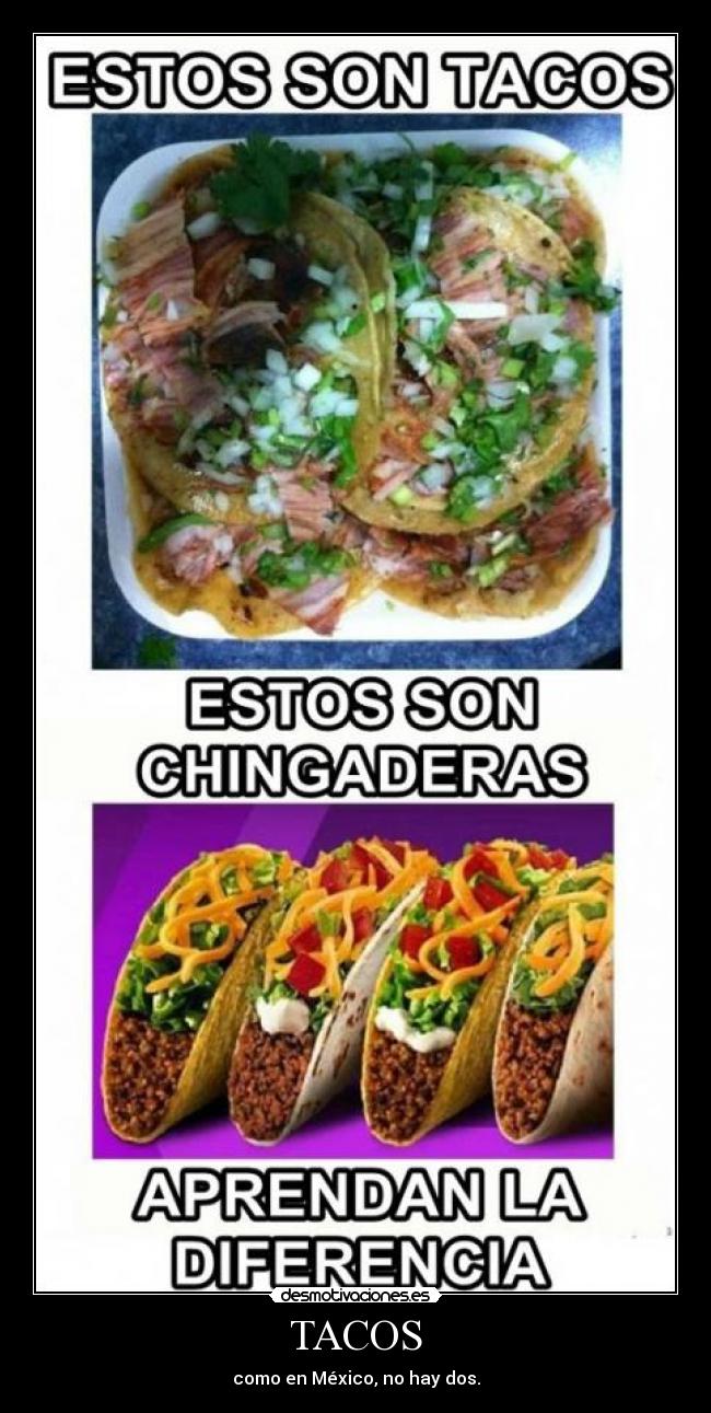 TACOS - como en México, no hay dos.