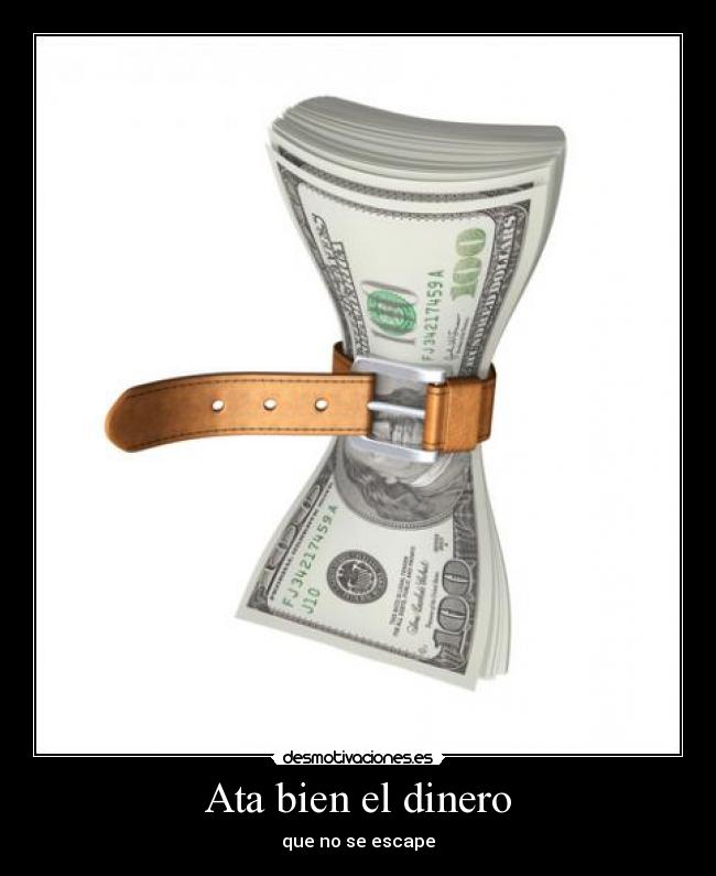 Ata bien el dinero - que no se escape