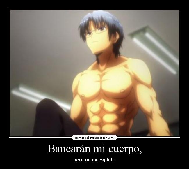 Banearán mi cuerpo, -