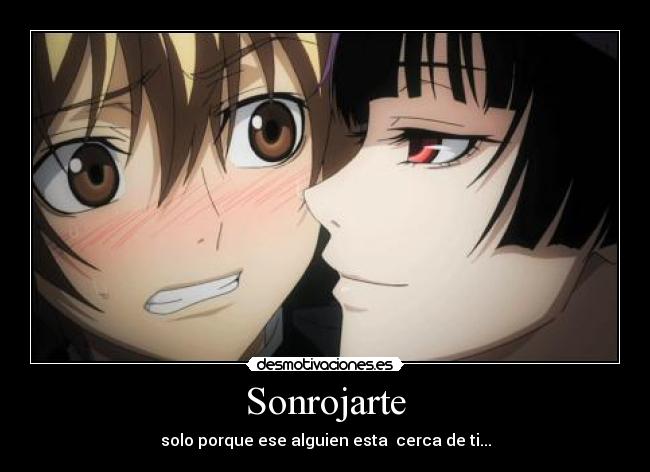 Sonrojarte - solo porque ese alguien esta cerca de ti...