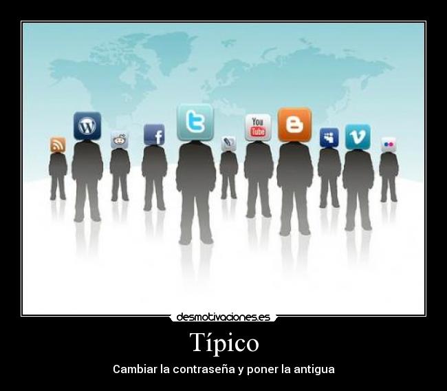 Típico - Cambiar la contraseña y poner la antigua