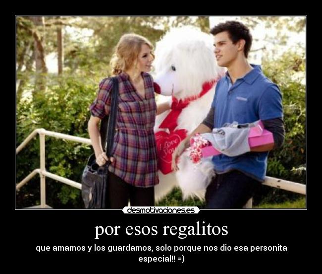 por esos regalitos -