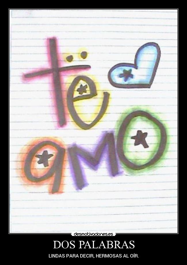 DOS PALABRAS - LINDAS PARA DECIR, HERMOSAS AL OÍR.