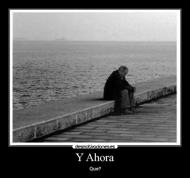 Y Ahora - Que?