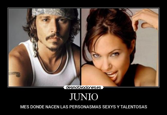 JUNIO - MES DONDE NACEN LAS PERSONASMAS SEXYS Y TALENTOSAS