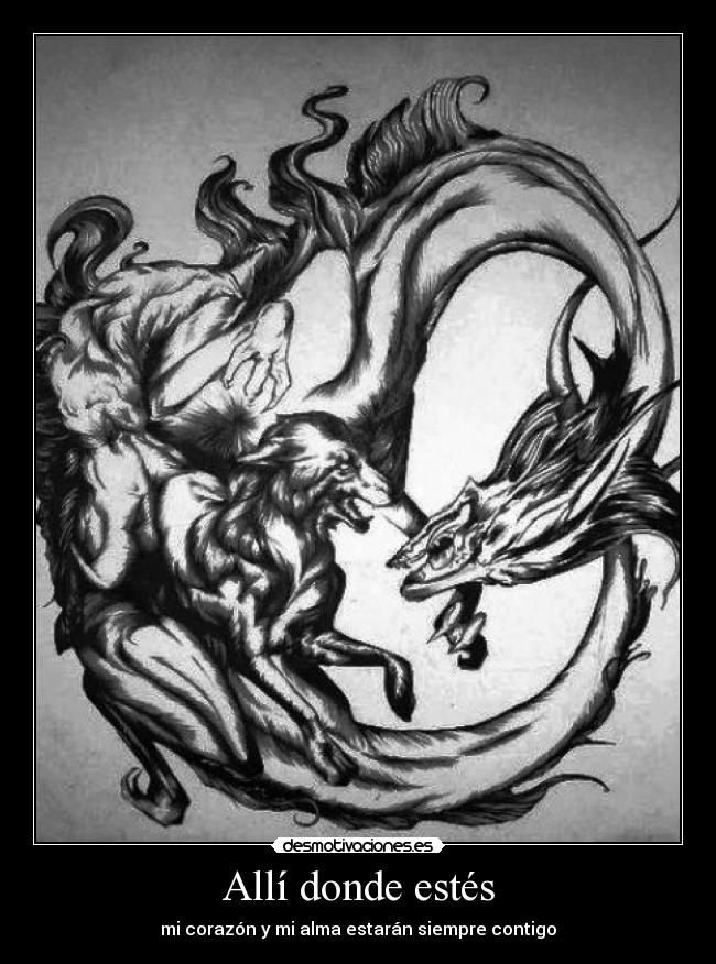 Allí donde estés - mi corazón y mi alma estarán siempre contigo