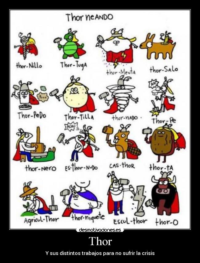 Thor - Y sus distintos trabajos para no sufrir la crisis