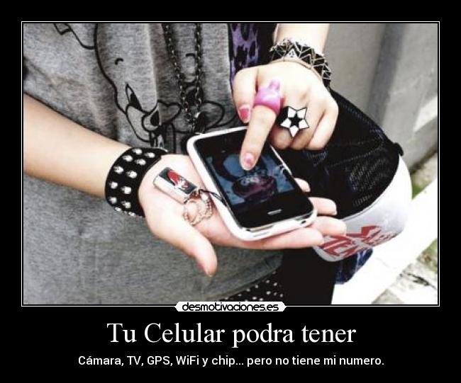carteles celular podra tener camara gps wifi chip pero tiene numero tecnologia desmotivaciones