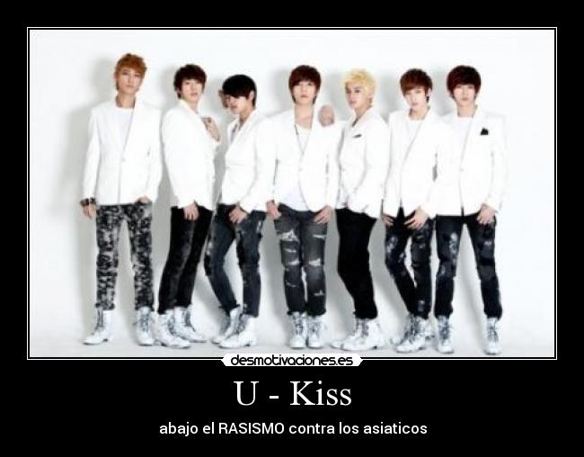 U - Kiss - abajo el RASISMO contra los asiaticos