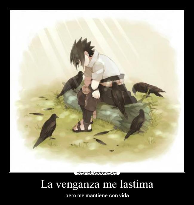 La venganza me lastima - pero me mantiene con vida