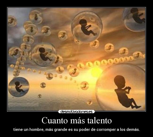 Cuanto más talento -