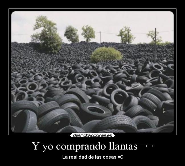 Y yo comprando llantas ¬¬ - La realidad de las cosas =O