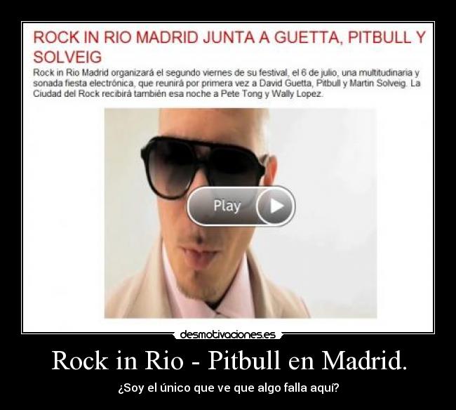 Rock in Rio - Pitbull en Madrid. - ¿Soy el único que ve que algo falla aquí?
