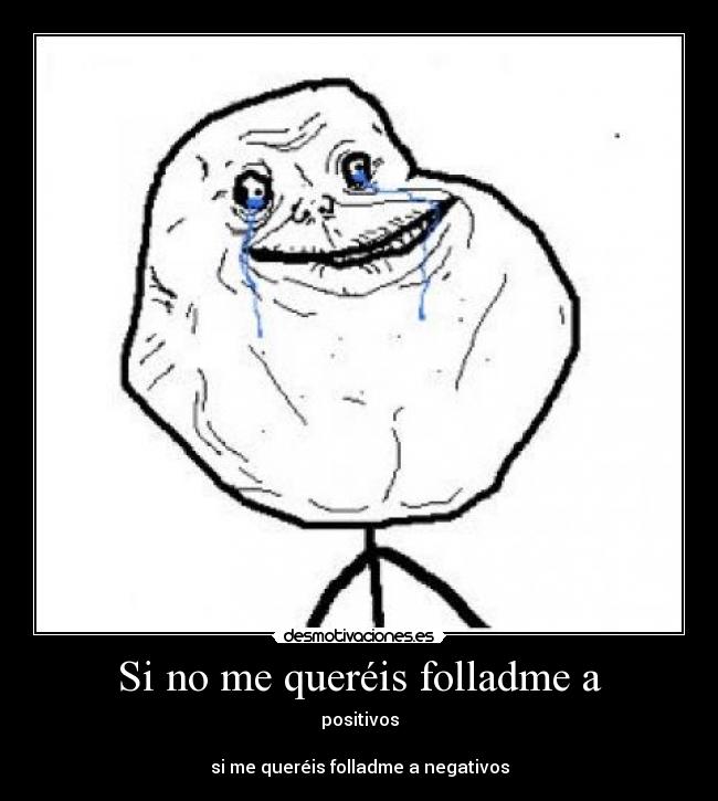 Si no me queréis folladme a -