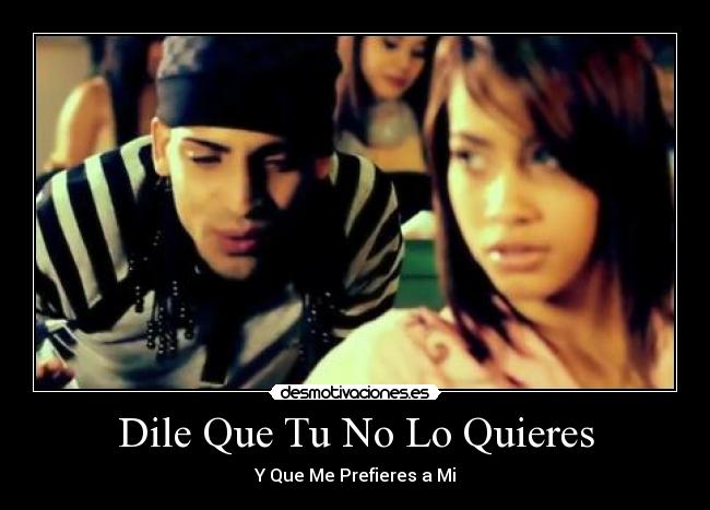Dile Que Tu No Lo Quieres -