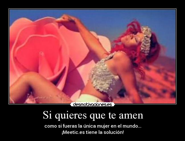 Si quieres que te amen -