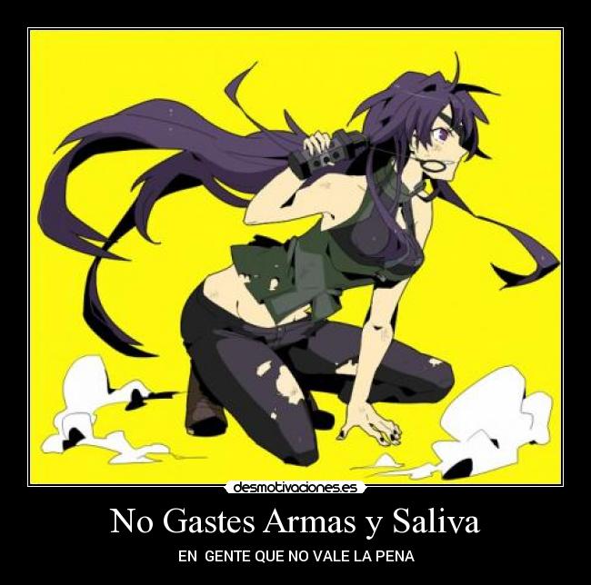 No Gastes Armas y Saliva -