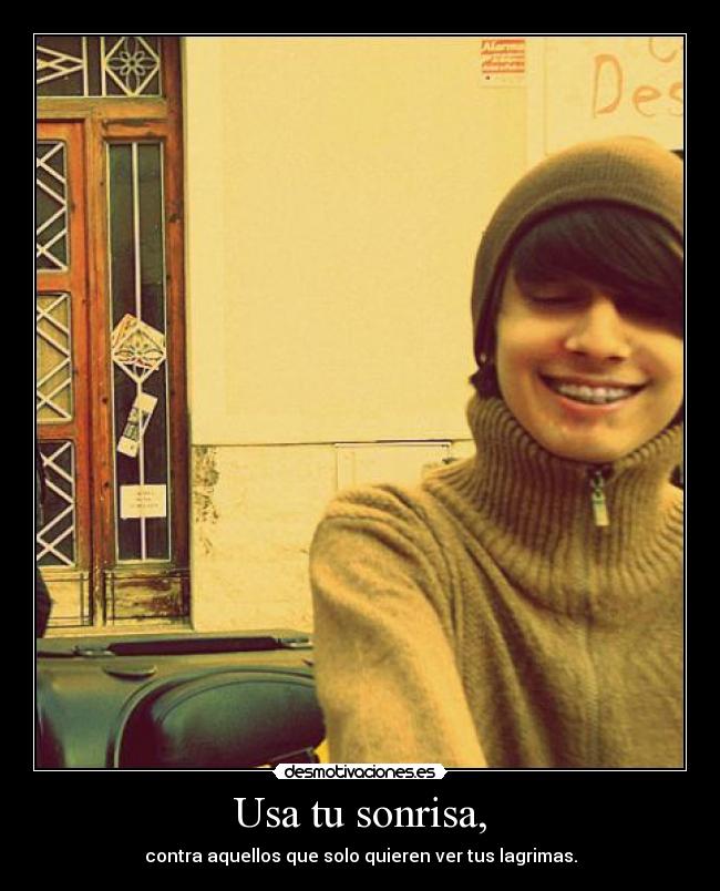 Usa tu sonrisa, - 