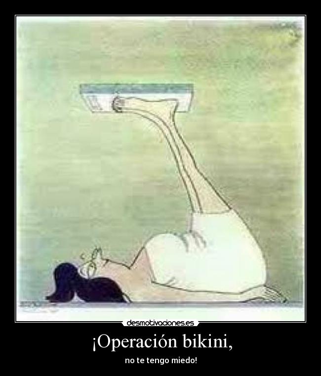 ¡Operación bikini, - no te tengo miedo!