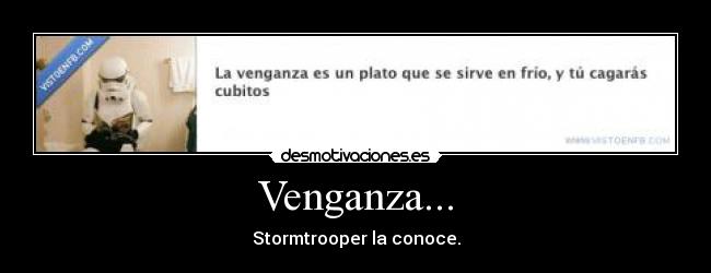 Venganza... - Stormtrooper la conoce.