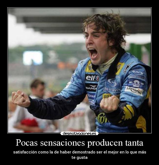 Pocas sensaciones producen tanta -