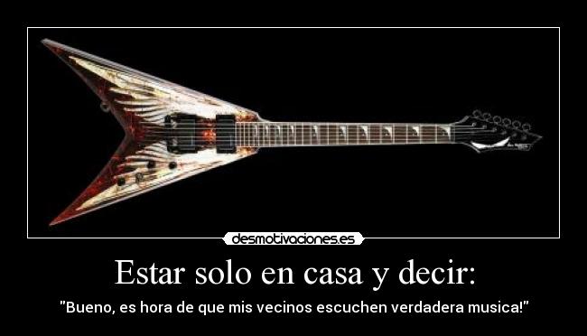 Estar solo en casa y decir: - 
