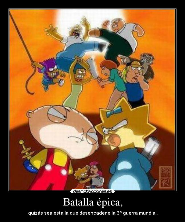 Batalla épica, - quizás sea esta la que desencadene la 3º guerra mundial.