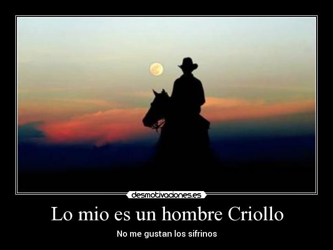 Lo mio es un hombre Criollo - No me gustan los sifrinos