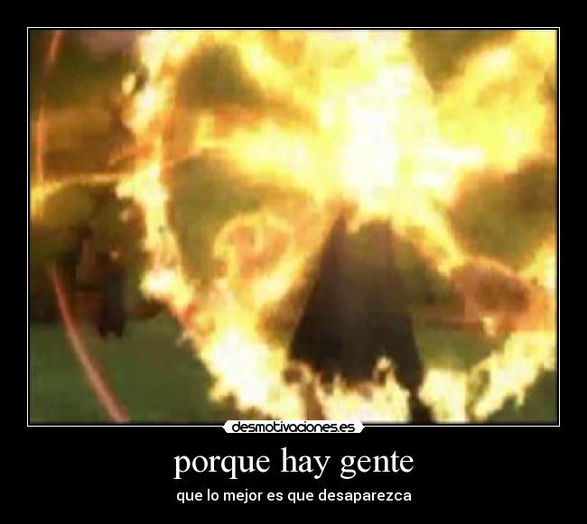 porque hay gente - que lo mejor es que desaparezca