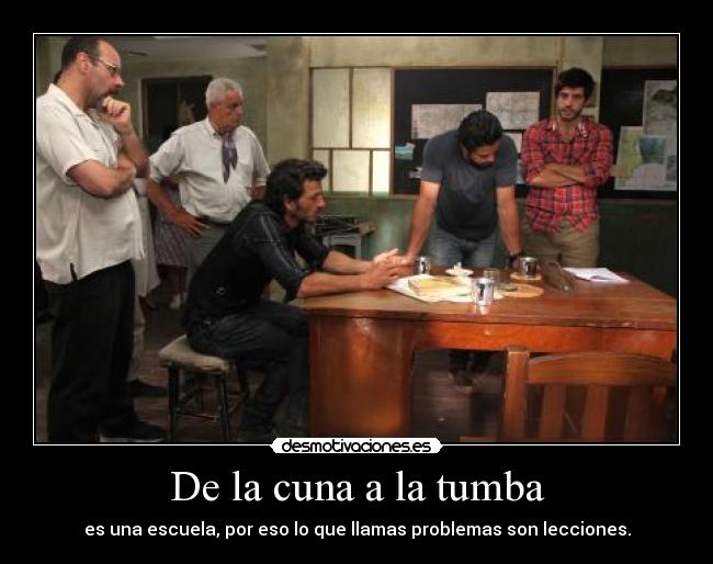 De la cuna a la tumba -