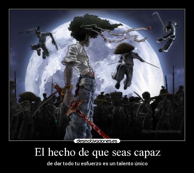El hecho de que seas capaz - de dar todo tu esfuerzo es un talento único