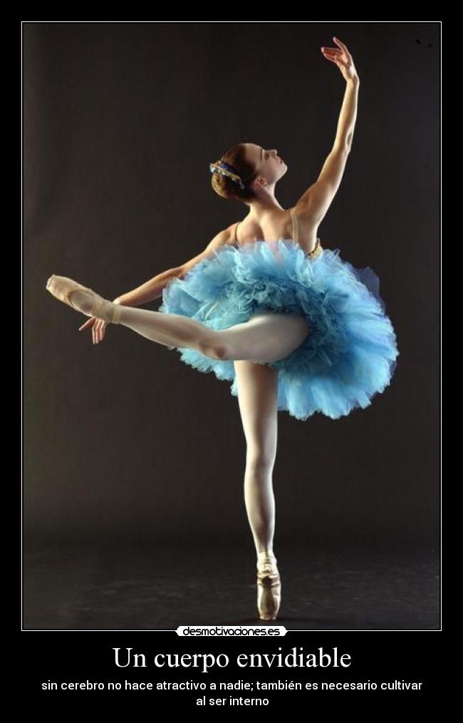 Un cuerpo envidiable - sin cerebro no hace atractivo a nadie; también es necesario cultivar al ser interno