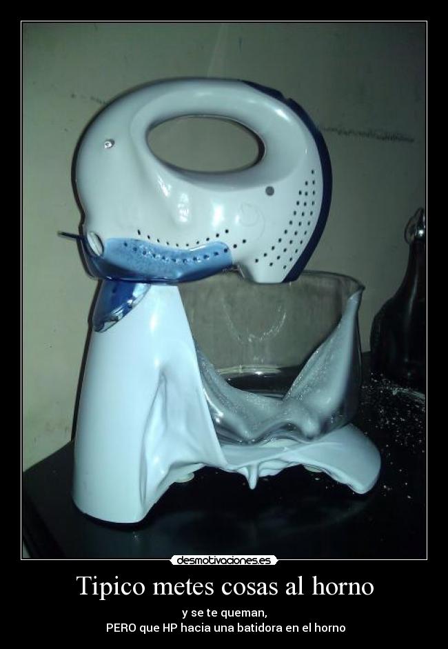Tipico metes cosas al horno -