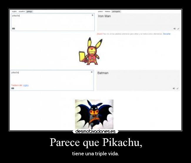 Parece que Pikachu, - tiene una triple vida.