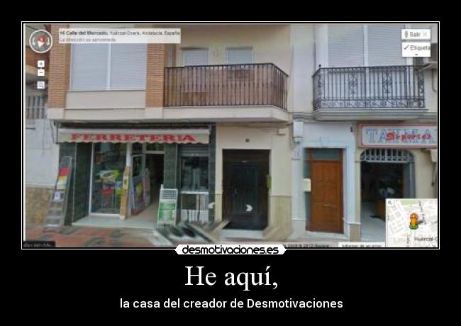 He aquí, - la casa del creador de Desmotivaciones
