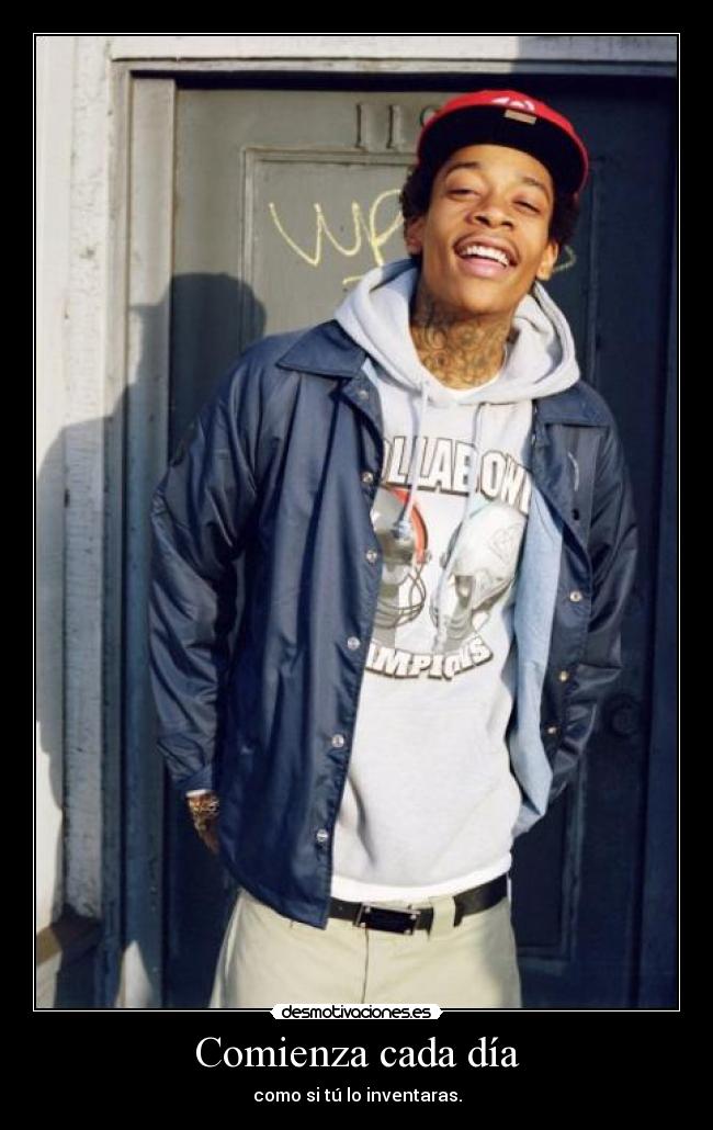 Comienza cada día - como si tú lo inventaras.