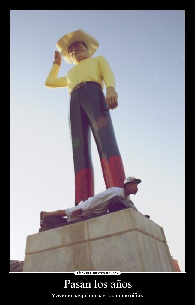 Pasan los años - Y aveces seguimos siendo como niños