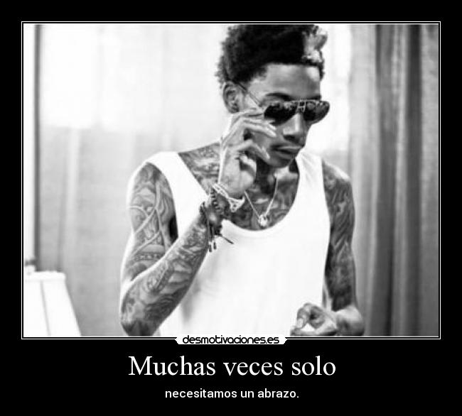 Muchas veces solo - necesitamos un abrazo.