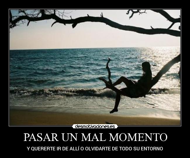 PASAR UN MAL MOMENTO -